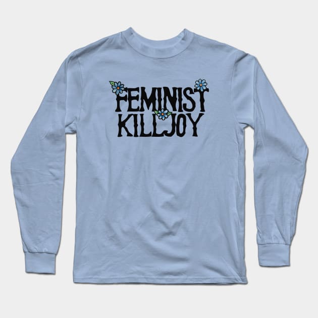 Feminist Killjoy Long Sleeve T-Shirt by bubbsnugg